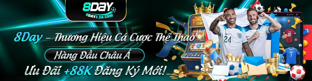 8day thương hiệu cá cược thể thao hàng đâu châu á ưu đãi nhận 88k banner