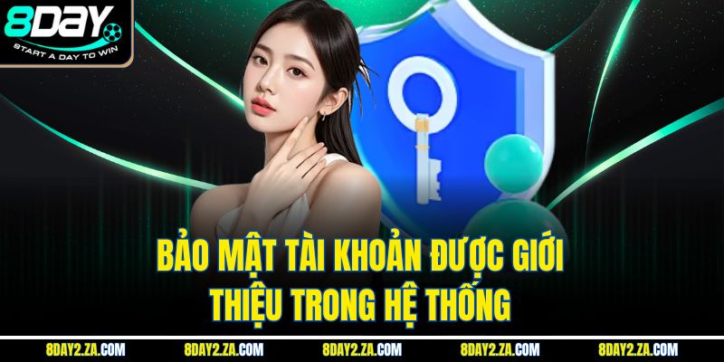 Bảo mật tài khoản được giới thiệu trong hệ thống 