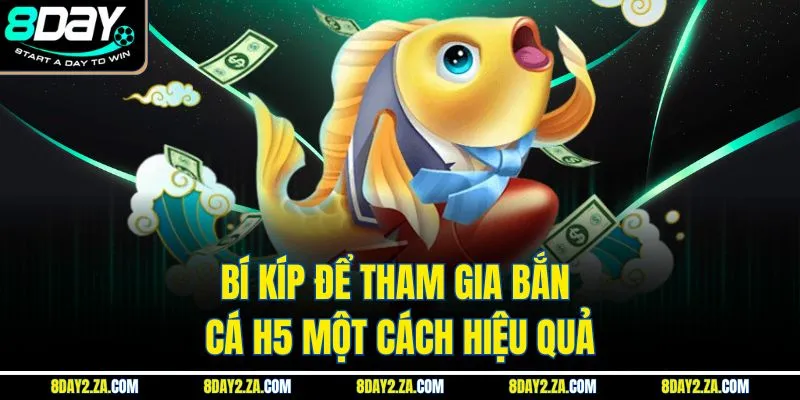 Bí kíp để tham gia bắn cá H5 một cách hiệu quả