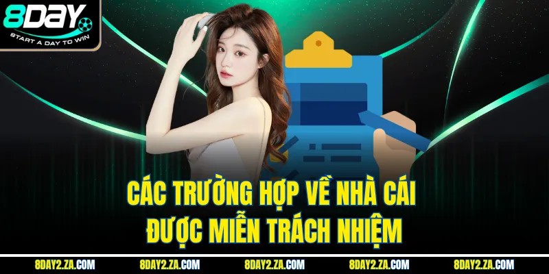 Các trường hợp về nhà cái được miễn trách nhiệm