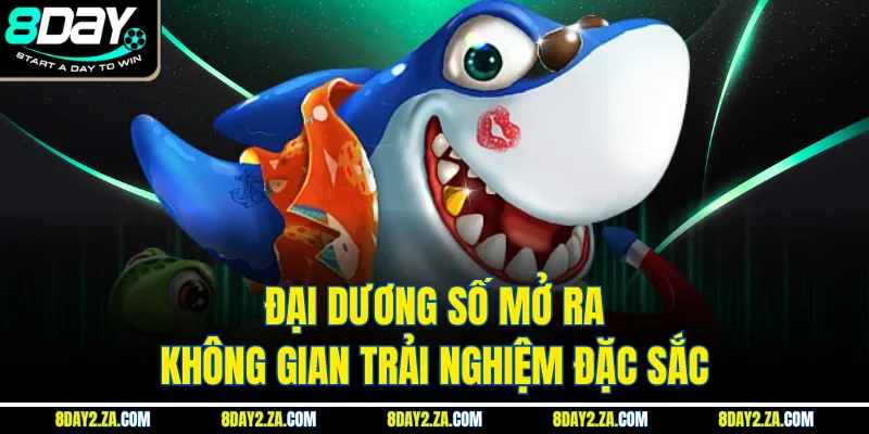 Đại dương số mở ra không gian trải nghiệm đặc sắc