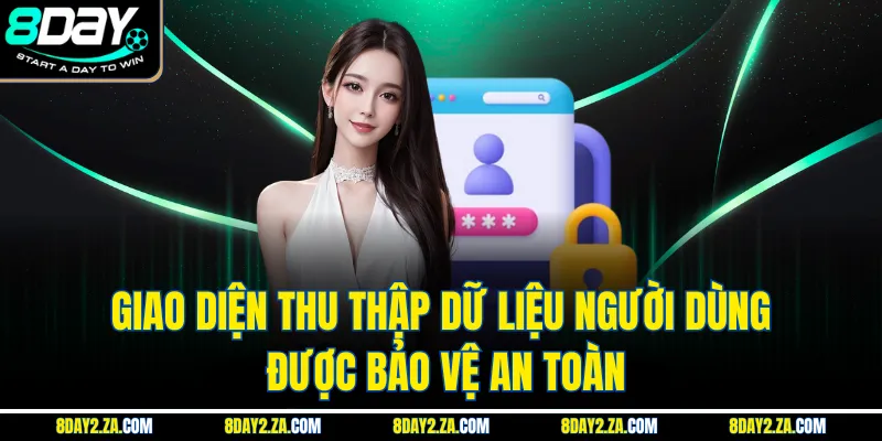 Giao diện thu thập dữ liệu người dùng được bảo vệ an toàn
