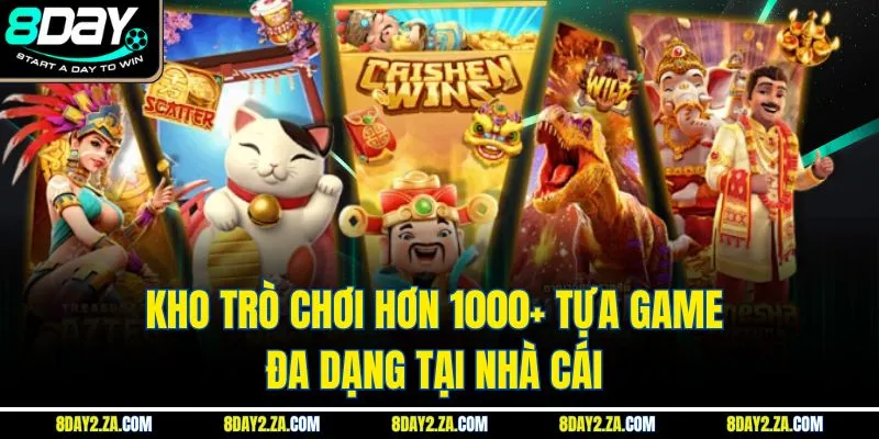 Kho trò chơi hơn 1000+ tựa game đa dạng tại nhà cái 8day