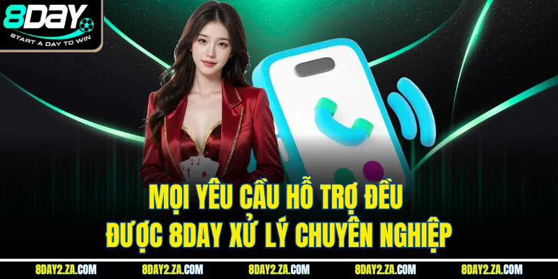 Mọi yêu cầu hỗ trợ đều được 8day xử lý chuyên nghiệp