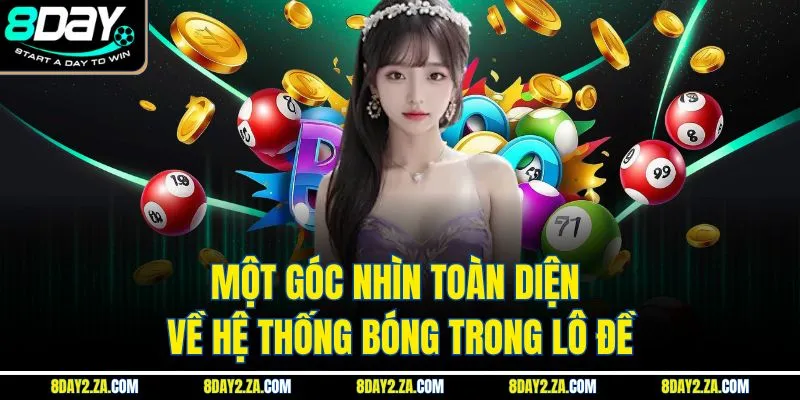 Một góc nhìn toàn diện về hệ thống bóng trong lô đề